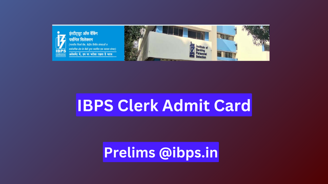 IBPS Clerk Admit Card 2024