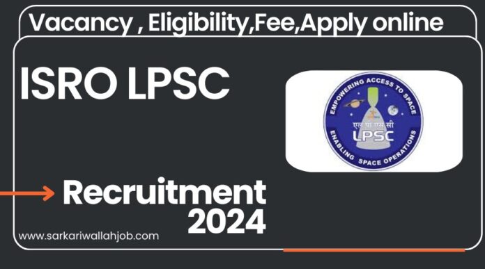 ISRO LPSC Jobs Notification 2024 for 30 Posts 