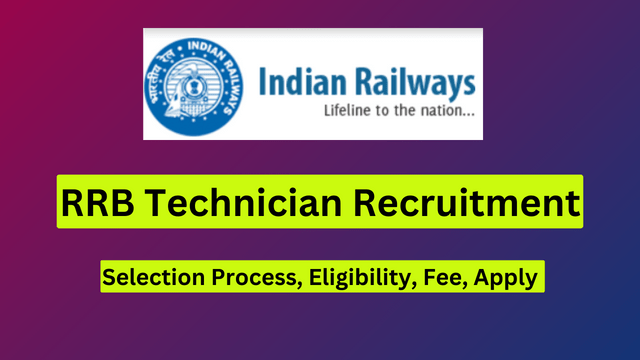 RRB Technician Recruitment 2024, Vacancy, Eligibility, Fee, Selection Process 