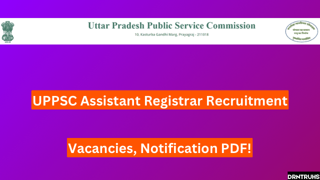 UPPSC Assistant Registrar Recruitment 2024 for 38 Vacancies, Notification PDF!