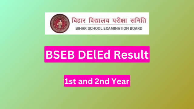 BSEB DElEd Result 2024 - 1st & 2nd Year Marksheet Download