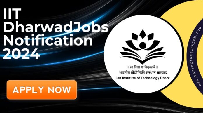 IIT Dharwad Jobs Notification 2024