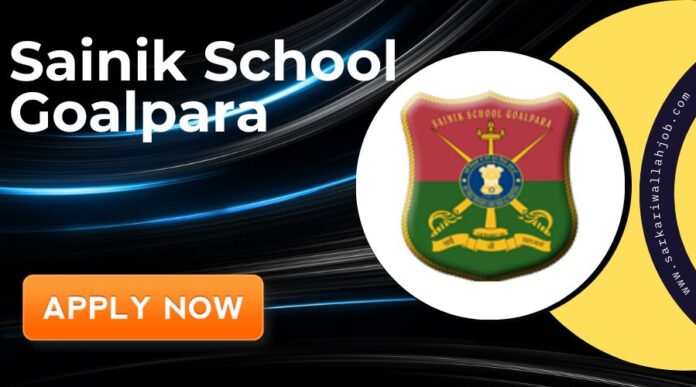 Sainik School Goalpara Recruitment 2024