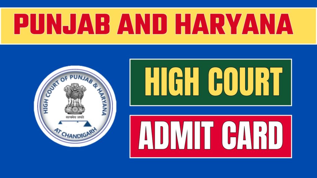 PUNJAB AND HARYANA HIGH COURT ADMIT CARD