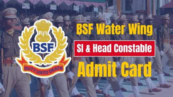 BSF Water Wing SI & Head Constable Admit Card