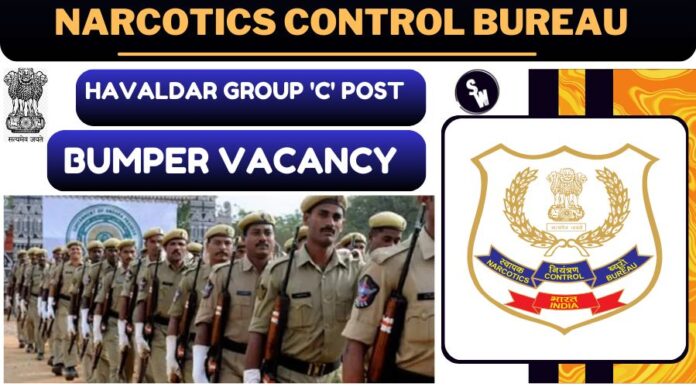 Narcotics Control Bureau Havaldar Recruitment 2024 