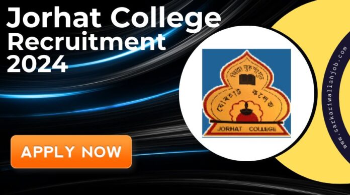 Jorhat College Recruitment 2024 