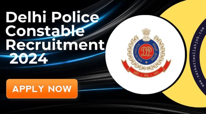 Delhi Police Constable Recruitment 2024