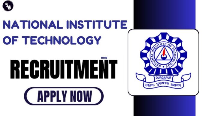 National Institute of Technology Durgapur Recruitment