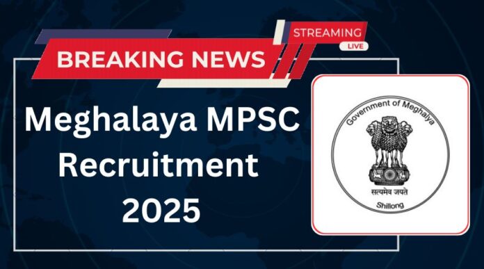 Meghalaya MPSC Recruitment 2025