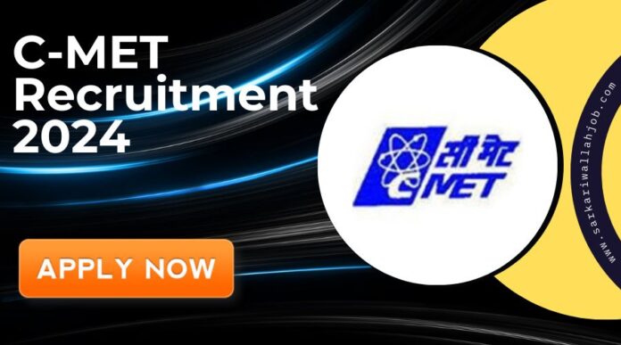 C-MET Recruitment 2024 