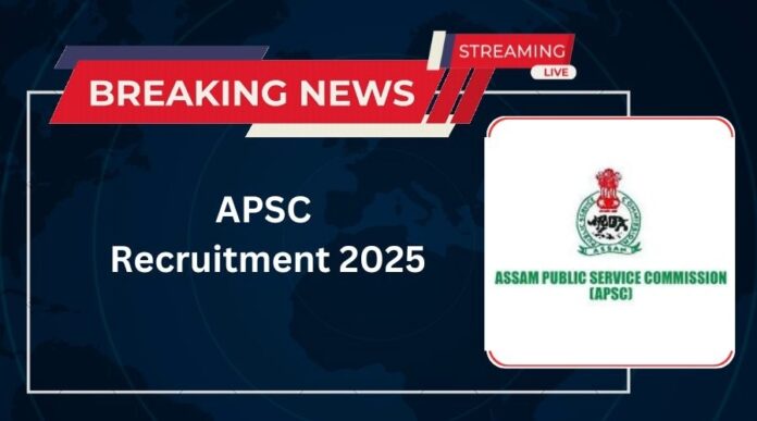 APSC Recruitment 2025